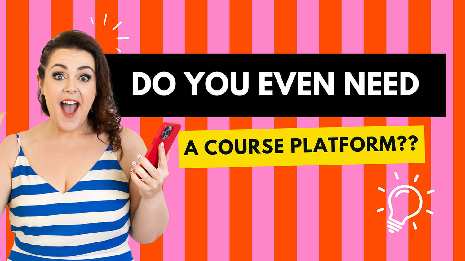 Rosie Parsons, a small business blogger, looks shocked with wide eyes and an open mouth while holding a red iPhone. She wears a blue and white striped top and has dark wavy hair. The bold graphic background features pink and orange stripes with text reading "Do you even need" in white on a black box and "a course platform??" in black on a yellow banner. A lightbulb icon adds a creative touch. The image introduces a comparison of online course platform options versus DIY business web design and interactive web design alternatives.